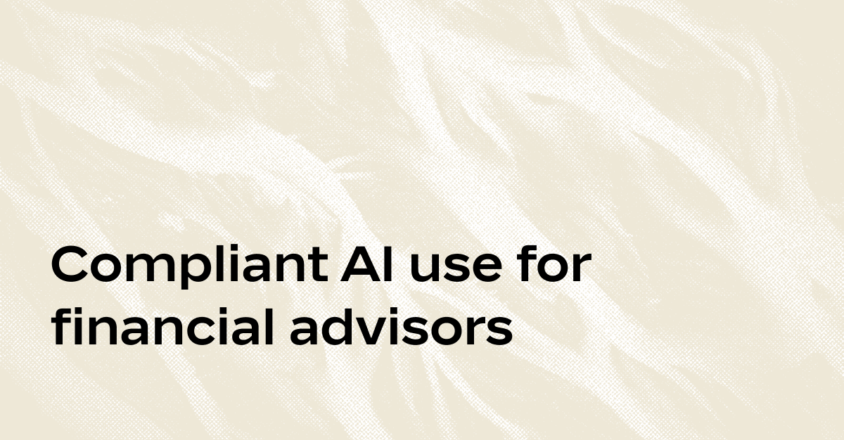 Compliant AI use for advisors