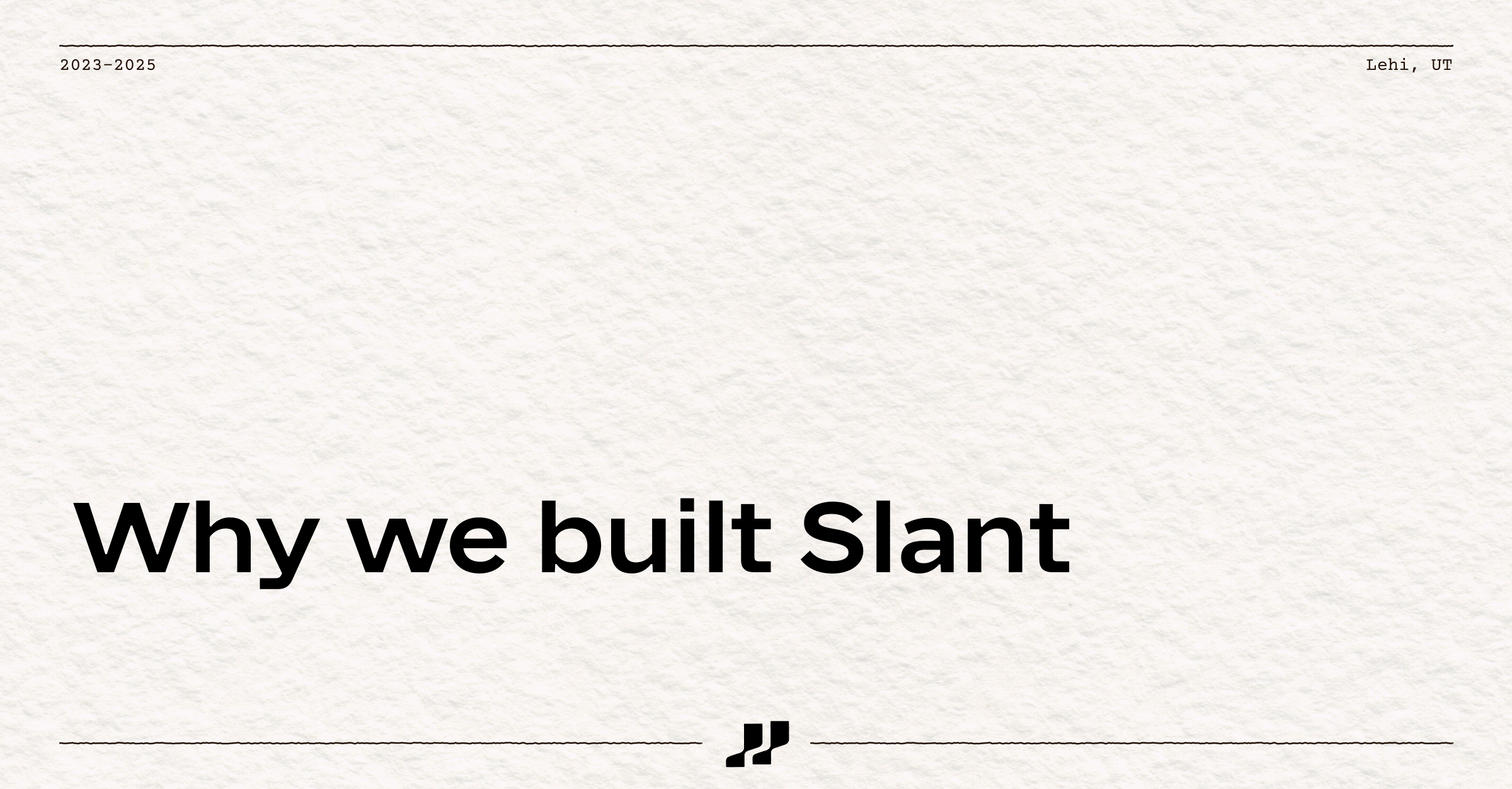 Why we built Slant